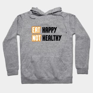 Eat happy not healthy cool modern design Hoodie